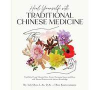 Heal Yourself with Traditional Chinese Medicine: Find Relief from Chronic