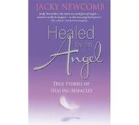 Healed by an Angel - [Version Originale] Jacky Newcomb (Auteur)
