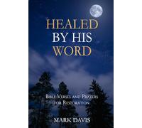 Healed by His Word: Bible Verses and Prayers for Restoration