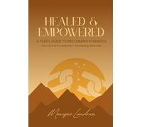 HEALED & EMPOWERED: A PEER'S GUIDE TO RECLAIMING STRENGTH