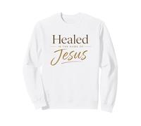 Healed in The Name of Jesus - Christian Faith Proclamation Sweatshirt