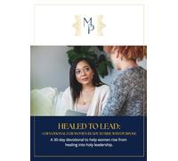 HEALED TO LEAD: A Devotional for Women Ready to Rise with Purpose