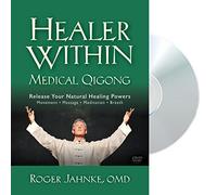 Healer Within Medical Qigong: Medical Qigong to Release Your Natural Healing Powers