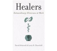 Healers by Churchill Larry Anne Geddes Stahlman Professor of Medical Ethics Professor of Medicine and Professor of Philosophy and Religion Anne Geddes Sta David Schenck - Larry R Churchill (Auteur)