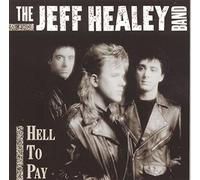 Jeff Healey Band – Hell to Pay
