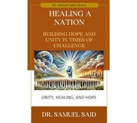 Healing a Nation: Building Hope and Unity in Times of Challenge