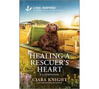 Healing a Rescuer's Heart An Uplifting Inspirational Romance - Ciara Knight - Love Inspired - ebook (ePub) - Livre
