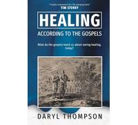 Healing, According to the Gospels: What do the gospels teach us about seeing healing, today?