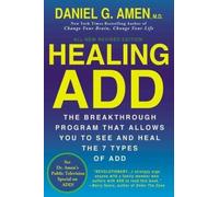 Healing ADD Revised Edition: The Breakthrough Program that Allows You to See and Heal the 7 Types of ADD