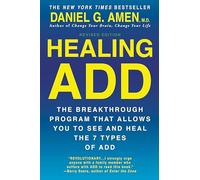 Healing ADD Revised Edition: The Breakthrough Program that Allows You to See and Heal the 7 Types of ADD