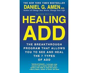 Healing ADD Revised Edition: The Breakthrough Program that Allows You to See and Heal the 7 Types of ADD