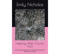 Healing After Church Hurt: A 31-Day Devotional for Those Healing from Spiritual Wounds