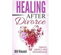 Healing After Divorce: Grace, Mercy and Remarriage