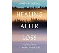 Healing After Loss:: A Study of Grief, Loss, and Spiritual Healing
