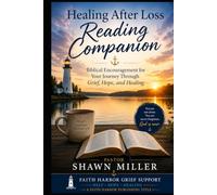Healing After Loss Reading Companion: Biblical Encouragement for Your Journey Through Grief, Hope, and Healing
