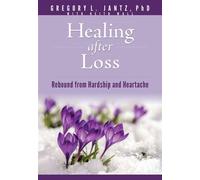 Healing after Loss Rebound from Hardship and Heartache - Gregory L. Ph.D. Jantz - Aspire Press - ebook (ePub) - Livre