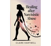 Healing After Narcissistic Abuse: A practical guide for women to recover from emotional abuse, rebuild identity, set boundaries, and break free from toxic patterns