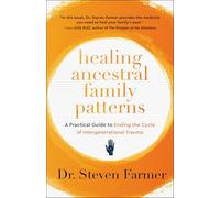 Healing Ancestral Family Patterns: A Practical Guide to Ending the Cycle of Intergenerational Trauma