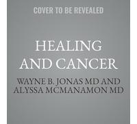Healing and Cancer: A Guide to Whole Person Care