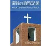 Healing and Developing Our Multiculturalism: A New Ministry for the Church Rademacher, William (Auteur)