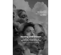 Healing and Growth: Finding Positive Meaning and Purpose in Our Symptoms: Psychodynamic Practice in Everyday Life