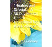 “Healing and Strength: A 30-Day Mental Health Devotional for Black Women”