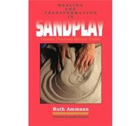 Healing and Transformation in Sandplay by Ruth Ammann Ammann (Auteur)