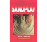Healing and Transformation in Sandplay: Creative Processes Made Visible (Reality of the Psyche Series) by Ammann, Ruth (1991) Paperback