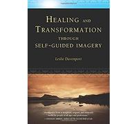 Healing And Transformation Through Self-Guided Imagery