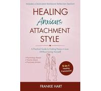 Healing Anxious Attachment Style: A Practical Guide to Finding Peace in Love (Without Losing Yourself)