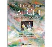 Healing Art Of Tai Chi The Becoming One With Nature by Melinda . Lee Unknown (Auteur)