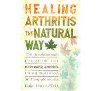 Healing arthritis the natural way: The breakthrough program for reversing arthritis using nutrition and supplements