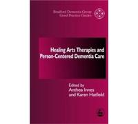 Healing Arts Therapies and Person-Centred Dementia Care