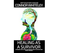 Healing As A Survivor: A Personal and Clinical Psychology Guide To Healing From Sexual Trauma