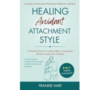 Healing Avoidant Attachment Style: A Practical Guide to Finding Safety in Connection (Without Losing Your Freedom)