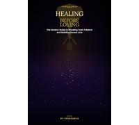Healing Before Loving: The Modern Guide to Breaking Toxic Patterns and Building Secure Love