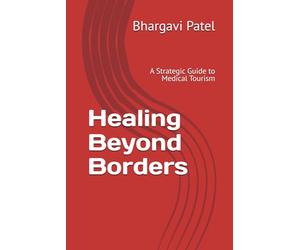 Healing Beyond Borders: A Strategic Guide to Medical Tourism