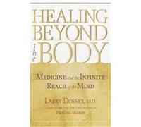 Healing Beyond the Body Larry Dossey (Auteur)