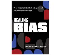 Healing Bias Your Guide to Individual, Interpersonal, and Institutional Change - Dana E. Crawford PhD - W. w. norton & company - ebook (ePub) - Livre