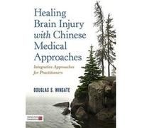 Healing Brain Injury with Chinese Medical Approaches - [Version Originale] Inconnu (Auteur)