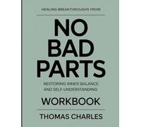 Healing breakthroughs from no bad parts: Restoring inner balance and self-understanding