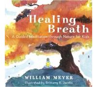 Healing Breath by Brittany R. Jacobs William Meyer , Brittany R Jacobs (Auteur)