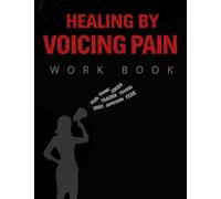 Healing by Voicing Pain: A Christian Guide to Releasing Pain, Renewing Your Heart, and Healing Within