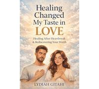 Healing Changed My Taste in Love: healing after heartbreak & rediscovering your worth perfect for hurting sole, looking for love