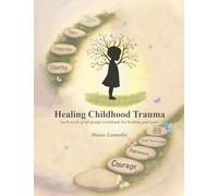 Healing Childhood Trauma: An 8-Week Grief Group Workbook for Healing