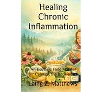 Healing Chronic Inflammation: An Esoteric Field Manual for Calming the Body’s Fire