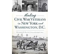 Healing Civil War Veterans In New York And Washington, D.C.