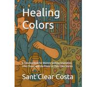 Healing Colors: A Coloring Book for Women Seeking Inspiration, Inner Peace, and the Power of Their Own Stories