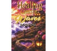 Healing Comes in Waves Book 1: Reflections on Healing, Resilience, and Moving Forward