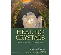 Healing Crystals: The A - Z Guide to 555 Gemstones